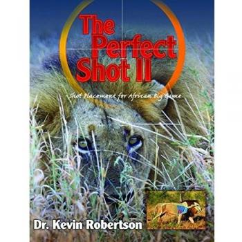 The Perfect Shot II: A Complete Revision of the Shot Placement for African Big Game