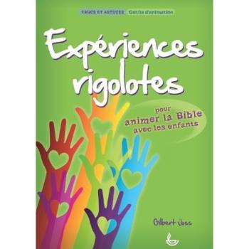 Expériences rigolotes. Pour animer la Bible avec les enfants