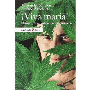 Viva maria! Memorie di un coltivatore di marijuana