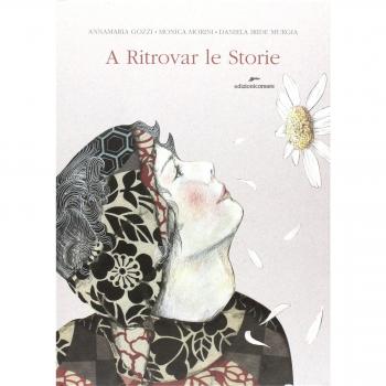 A ritrovar le storie. Ediz. illustrata. Con gadget