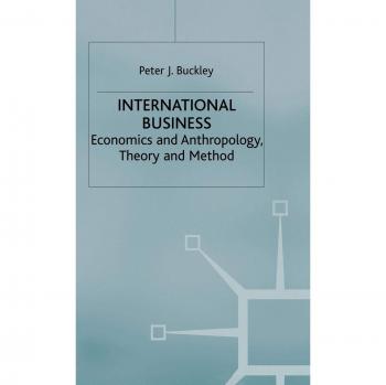 International Business: Economics and Anthropology, Theory and Method