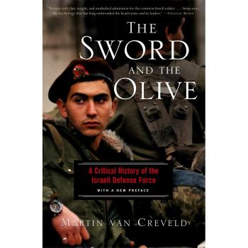 The Sword And The Olive : A Critical History Of The Israeli Defense Force