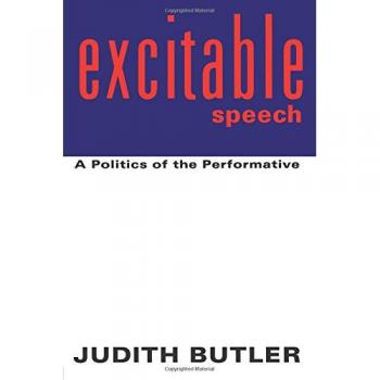 Butler, Judith P. Excitable Speech: A Politics Of The Performative