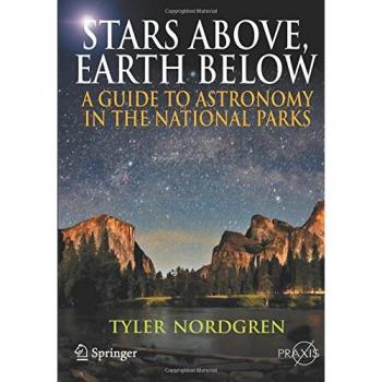 Stars Above, Earth Below: A Guide to Astronomy in the National Parks