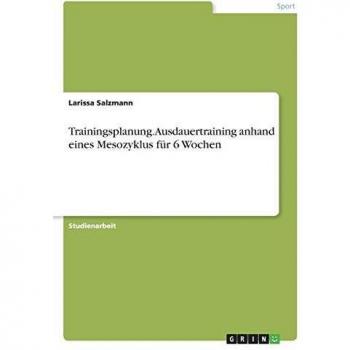 Trainingsplanung. Ausdauertraining anhand eines Mesozyklus für 6 Wochen
