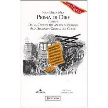 Prima di dire, cantate. Dalla caduta del muro di Berlino alla seconda guerra del Golfo