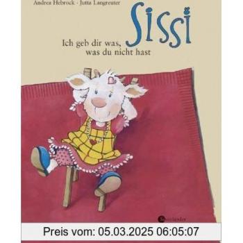Sissi. Ich geb dir was, was du nicht hast