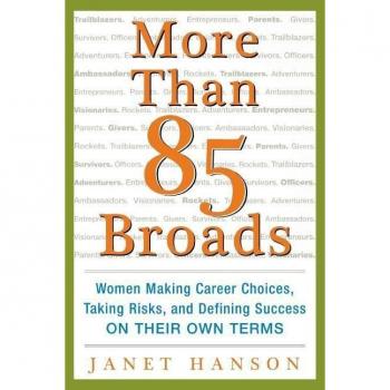 More Than 85 Broads: Women Making Career Choices, Taking Risks, and Defining Success