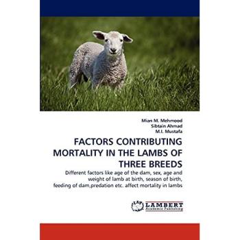 Mehmood, Mian M.: FACTORS CONTRIBUTING MORTALITY IN THE LAMBS OF THREE BREEDS