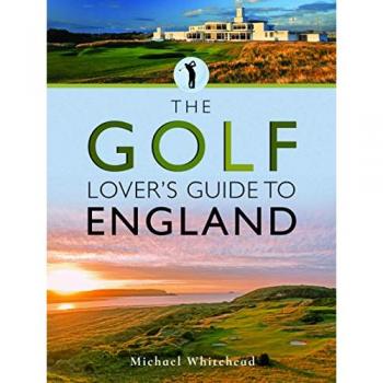 Michael Whitehead The Golf Lover's Guide to England