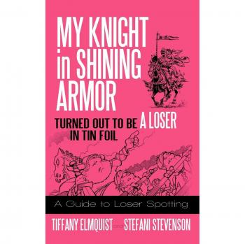 My knight in shining armor turned out to be a loser in tin foil hardcover