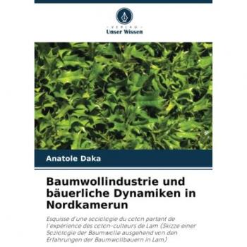 Daka, Anatole: Baumwollindustrie und bäuerliche Dynamiken in Nordkamerun