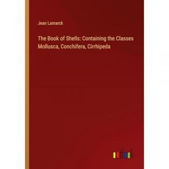 The Book of Shells: Containing the Classes Mollusca, Conchifera, Cirrhipeda