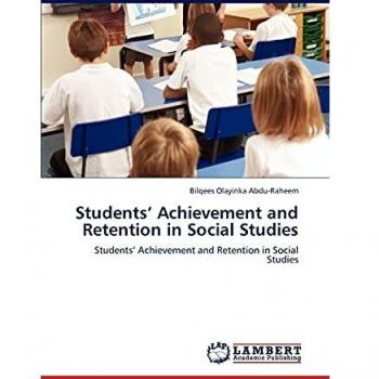 Students’ Achievement and Retention in Social Studies: Students’ Achievement and Retention in Social Studies