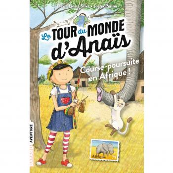 Le tour du monde d'Anaïs, Tome 5 : Course-poursuite en Afrique !