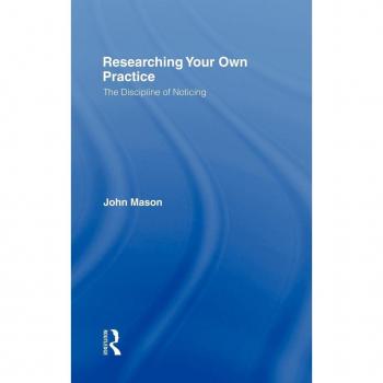Researching Your Own Practice by John Mason