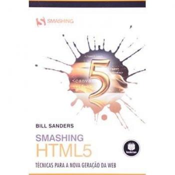 Smashing html5. Técnicas para a nova geração da web