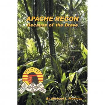 Apache Recon : Because of the Brave, by Michael L. Moomey
