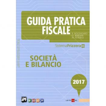 Guida pratica fiscale. Società e bilancio 2017
