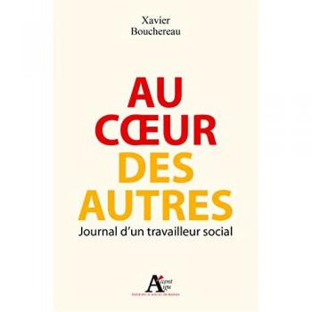 Xavier Bouchereau Au Coeur Des Autres : Journal D'Un Travailleur Social