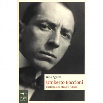 Umberto Boccioni. L'artista che sfidò il futuro