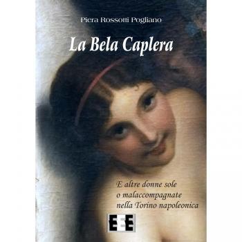 La Bela Caplera. E altre donne sole o malaccompagnate nella Torino napoleonica