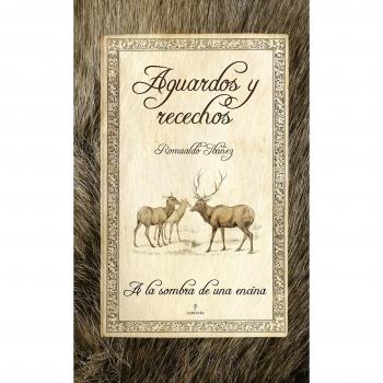 Aguardos y recechos (Tapa dura).