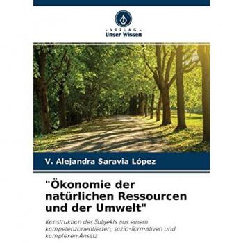 Ökonomie der natürlichen Ressourcen und der Umwelt: Konstruktion des Subjekts aus einem kompetenzorientierten, sozio-formativen und komplexen Ansatz