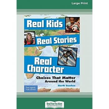 Sundem, Garth: Real Kids, Real Stories, Real Character