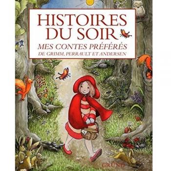 Histoires du soir : Mes contes préférés de Grimm, Perrault et Andersen