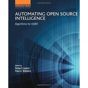 Automating Open Source Intelligence : Algorithms for OSINT