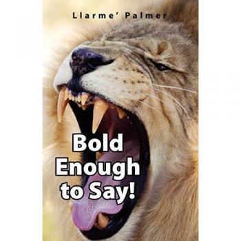 Bold Enough to Say!