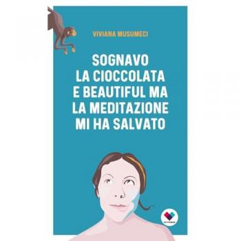 Sognavo la cioccolata e Beautiful, ma la meditazione mi ha salvata