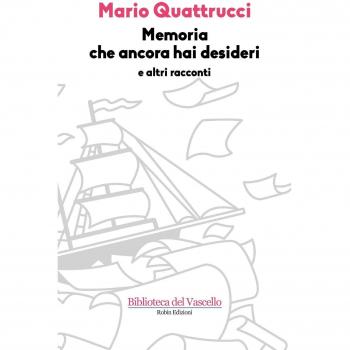 Memoria che ancora hai desideri e altri racconti