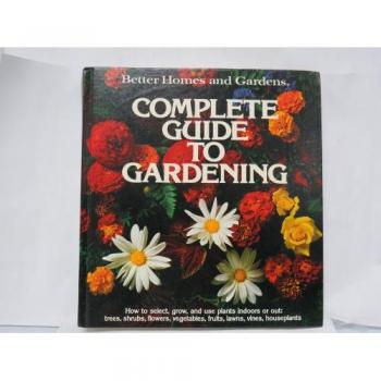 Better Homes and Gardens Complete Guide to Gardening