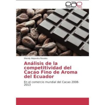 Análisis de la competitividad del Cacao Fino de Aroma del Ecuador: En el comercio mundial del Cacao 2008-2013