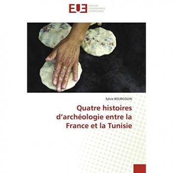 Quatre histoires d'archéologie entre la France et la Tunisie, Fachbücher von Sylvie BOURGOUIN