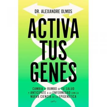 Activa tus genes: Cambia el rumbo de tu salud y anticípate a la enfermedad con la nueva ciencia de la epigenética (Tapa blanda).