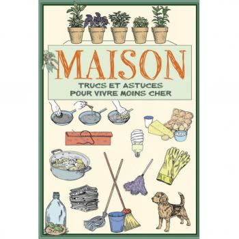 Maison ; trucs et astuces pour vivre moins cher
