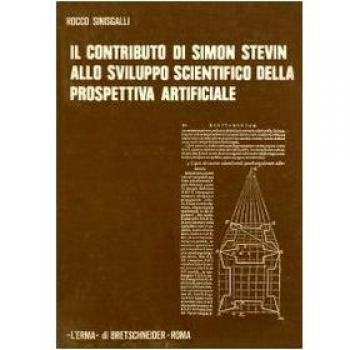 Il contributo di Simon Stevin allo sviluppo scientifico della prospettiva artificiale (per la Storia della Prospettiva 1405-1605)