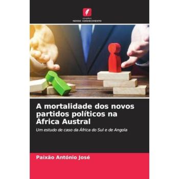 José, Paixão António: A mortalidade dos novos partidos políticos na África Austral
