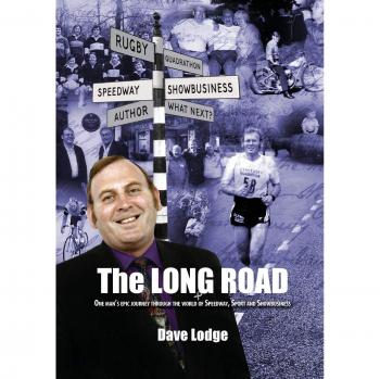 The Long Road: One man's epic journey through the world of Speedway, Sport & Showbusiness