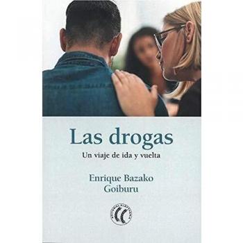 LAS DROGAS. UN VIAJE DE IDA Y VUELTA                                            UN VIAJE DE IDA
