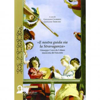 E nostra guida sia la stravaganza. Giuseppe Corsi da Celano musicista del Seicento