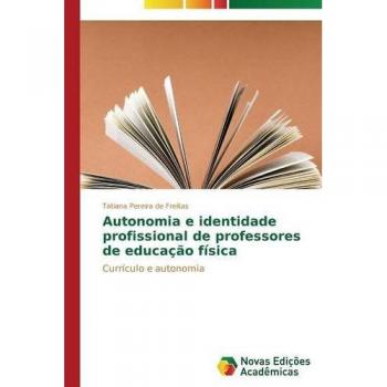 Autonomia e identidade profissional de professores de educação física: Currículo e autonomia