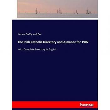 The Irish Catholic Directory and Almanac for 1907: With Complete Directory in English