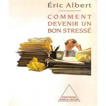 COMMENT DEVENIR UN BON STRESSE. Le stress au travail