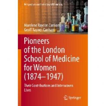 Pioneers of the London School of Medicine for Women (1874-1947): Their Contributions and Interwoven Lives
