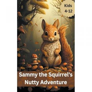 Mwangi, James: Sammy the Squirrel's Nutty Adventure