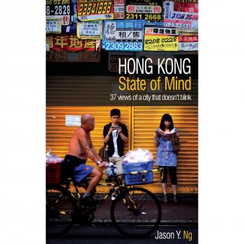 Ng, Jason Y. Hong Kong State Of Mind: 37 Views Of A City That Doesn'T Blink